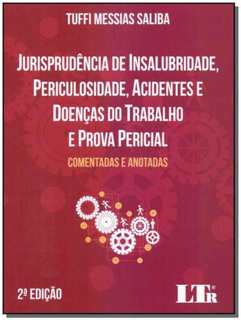 Jurisprudencia de Insalubridade, Periculosidade. Ac. Doenças do Trabalho e Prova Pericial - 02ED/18 - Ltr editora Menor preço em Jurisprudencia de Insalubridade, Periculosidade. Ac. Doenças do Trabalho e Prova Pericial - 02ED/18 - Ltr editora