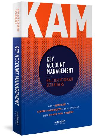 KAM - Key Account Management: Como gerenciar os clientes estratégicos da sua empresa para vender mais e melhor é boa?