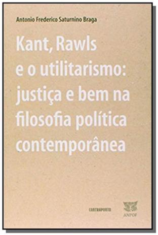 Kant, rawls e o utilitarismo: justica e bem na fil - Contraponto Menor preço em Kant, rawls e o utilitarismo: justica e bem na fil - Contraponto