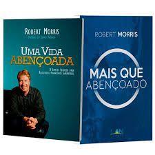 Kit 2 Livros Uma Vida Mais que Abençoada Robert Morris - LAN Menor preço em Kit 2 Livros Uma Vida Mais que Abençoada Robert Morris - LAN