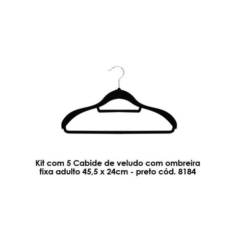 Kit com 5 Cabide de veludo com ombreira fixa adulto 45,5 x 24cm - preto cód. 8184 - Sigilo da beleza ltda - me é boa?