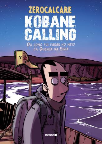 Kobane Calling - Ou como fui parar no meio da Guerra na Síria é ruim? Kobane Calling - Ou como fui parar no meio da Guerra na Síria é boa?