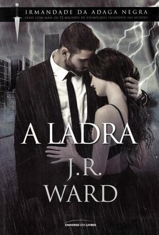 Ladra, a - serie irmandade da adaga negra - vol. 16 - Universo dos livros Menor preço em Ladra, a - serie irmandade da adaga negra - vol. 16 - Universo dos livros