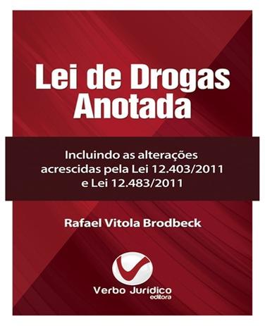 Lei de Drogas Anotada - Incluindo as Alterações Acrescidas pela Lei 12.403/2011 e Lei 12.483/2011 - Verbo jurídico Menor preço em Lei de Drogas Anotada - Incluindo as Alterações Acrescidas pela Lei 12.403/2011 e Lei 12.483/2011 - Verbo jurídico