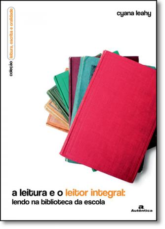 Leitura e o Leitor Integral, A: Lendo na Biblioteca da Escola - Coleção Leitura, Escrita e Oralidade - Autentica Menor preço em Leitura e o Leitor Integral, A: Lendo na Biblioteca da Escola - Coleção Leitura, Escrita e Oralidade - Autentica