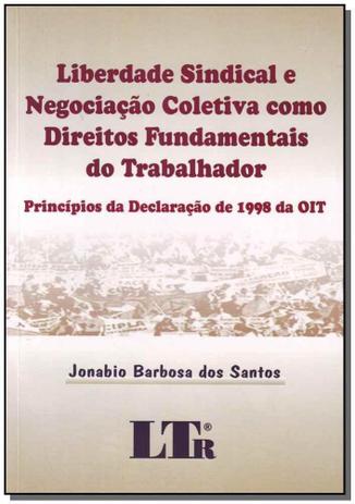 Liberdade sindical e negociacao coletiva como direitos fundamentais do trab - Ltr Menor preço em Liberdade sindical e negociacao coletiva como direitos fundamentais do trab - Ltr