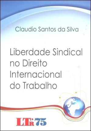 Liberdade Sindical no Direito Internacional do Trabalho - Ltr Menor preço em Liberdade Sindical no Direito Internacional do Trabalho - Ltr