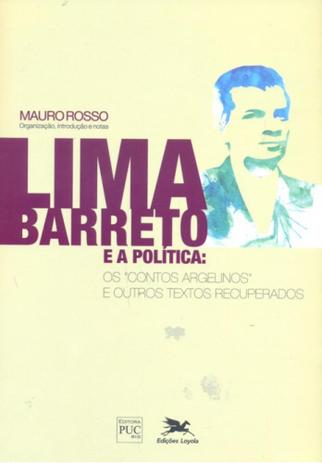 Lima barreto e a política - os contos argelinos e outros textos recuperados - Edições loyola Menor preço em Lima barreto e a política - os contos argelinos e outros textos recuperados - Edições loyola