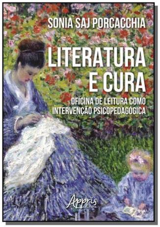 Literatura e cura: oficina de leitura como interve - Appris Menor preço em Literatura e cura: oficina de leitura como interve - Appris