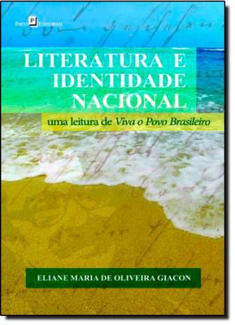 Literatura e Identidade Nacional: Uma Leitura de Viva o Povo Brasileiro - Paco editorial Menor preço em Literatura e Identidade Nacional: Uma Leitura de Viva o Povo Brasileiro - Paco editorial
