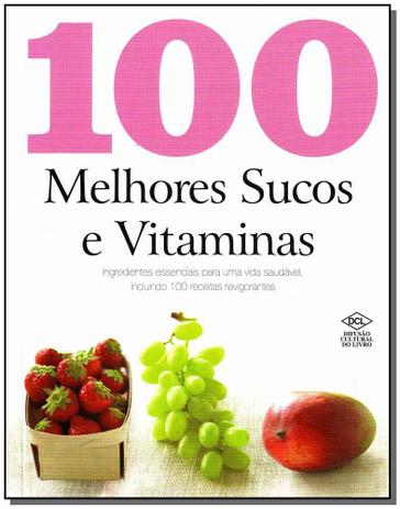 Livro - 100 Melhores Sucos E Vitaminas - Dcl Menor preço em Livro - 100 Melhores Sucos E Vitaminas - Dcl