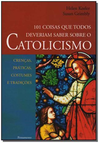 Livro - 101 Coisas Todos Deveriam Saber Sobre Catolicismo - Pensamento Menor preço em Livro - 101 Coisas Todos Deveriam Saber Sobre Catolicismo - Pensamento