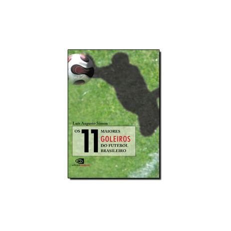 Livro - 11 Maiores Goleiros Do Futebol Brasileiro, Os - Contexto Menor preço em Livro - 11 Maiores Goleiros Do Futebol Brasileiro, Os - Contexto
