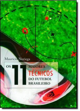 Livro - 11 MAIORES TECNICOS DO FUTEBOL BRASILEIRO, OS - Eco - contexto Menor preço em Livro - 11 MAIORES TECNICOS DO FUTEBOL BRASILEIRO, OS - Eco - contexto
