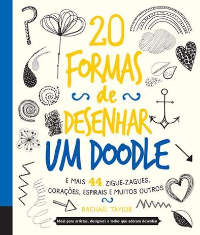Livro - 20 formas de desenhar um Doodle e mais 44 zigue-zague, corações, espirais e muitos outros Menor preço em Livro - 20 formas de desenhar um Doodle e mais 44 zigue-zague, corações, espirais e muitos outros