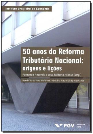 Livro - 50 Anos De Reforma Tributaria Nacional - 01Ed/14 - Fgv Menor preço em Livro - 50 Anos De Reforma Tributaria Nacional - 01Ed/14 - Fgv