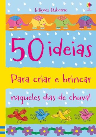 Livro - 50 ideias para criar e brincar naqueles dias de chuva Menor preço em Livro - 50 ideias para criar e brincar naqueles dias de chuva