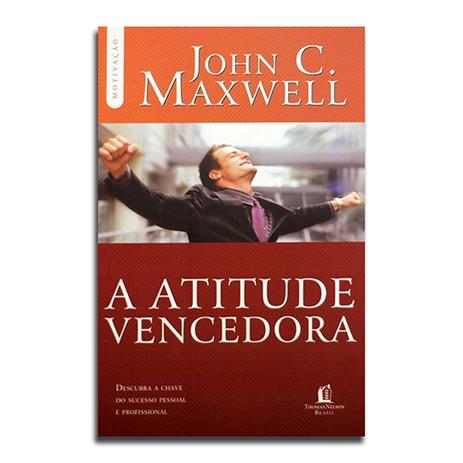 Livro A Atitude Vencedora John C. Maxwell - Editora thomas nelson Menor preço em Livro A Atitude Vencedora John C. Maxwell - Editora thomas nelson