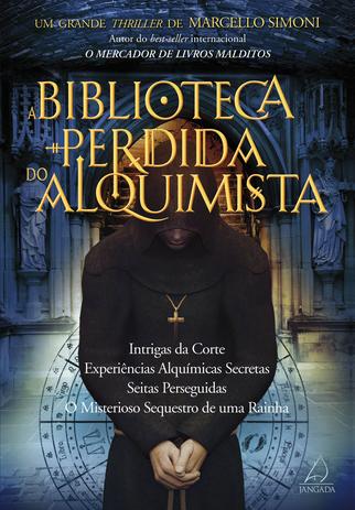 Livro - A Biblioteca Perdida do Alquimista - Intrigas da Corte, Experiências Alquímicas Secretas, Seitas Perseguidas, O Misterioso Secreto de Uma Rainha Menor preço em Livro - A Biblioteca Perdida do Alquimista - Intrigas da Corte, Experiências Alquímicas Secretas, Seitas Perseguidas, O Misterioso Secreto de Uma Rainha