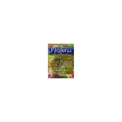 Livro - A Cura Pelas Metáforas - Como libertar conflitos, superar desafios e encontrar a serenidade utilizando as metáforas - Slaviero - Appris editora Menor preço em Livro - A Cura Pelas Metáforas - Como libertar conflitos, superar desafios e encontrar a serenidade utilizando as metáforas - Slaviero - Appris editora