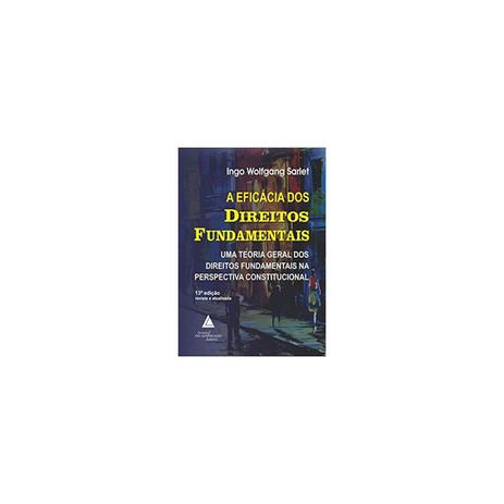 Livro - A Eficácia dos Direitos Fundamentais - Sarlet - Livraria do advogado Menor preço em Livro - A Eficácia dos Direitos Fundamentais - Sarlet - Livraria do advogado