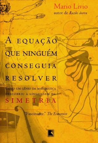 Livro - A equação que ninguém conseguia resolver: Como um gênio da matemática descobriu a linguagem da Simetria Menor preço em Livro - A equação que ninguém conseguia resolver: Como um gênio da matemática descobriu a linguagem da Simetria