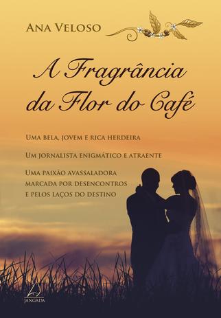 Livro - A Fragrância da Flor do Café Menor preço em Livro - A Fragrância da Flor do Café