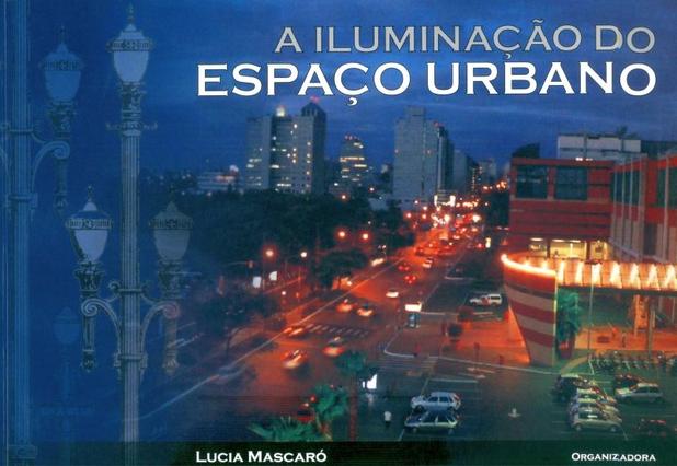 Livro A Iluminação do Espaço Urbano Lúcia Raffo De Mascaró Masquatro Menor preço em Livro A Iluminação do Espaço Urbano Lúcia Raffo De Mascaró Masquatro
