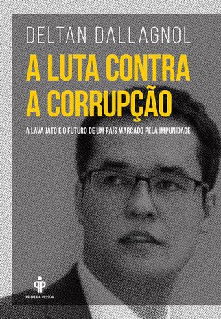 Livro - A luta contra a corrupção - A Lava Jato e o futuro de um país marcado pela impunidade Menor preço em Livro - A luta contra a corrupção - A Lava Jato e o futuro de um país marcado pela impunidade