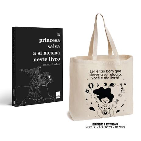 Livro A princesa salva a si mesma neste livro com Ecobag BRINDE -Você é tão livro! (Menina) - Edirora leya é boa?
