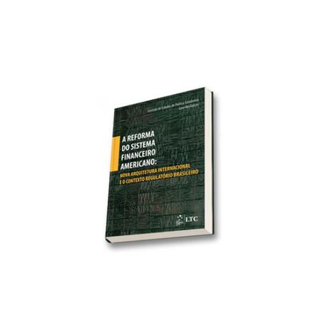 Livro - A Reforma do Sistema Financeiro Americano: Nova Arquitetura Internacional e o Contexto Regulatório Brasileiro - Bolle - Ltc Menor preço em Livro - A Reforma do Sistema Financeiro Americano: Nova Arquitetura Internacional e o Contexto Regulatório Brasileiro - Bolle - Ltc