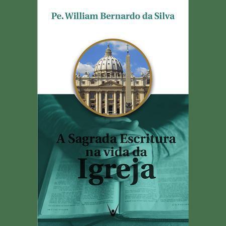 Livro a sagrada escritura na vida da igreja - padre william bernardo - Emanuel Menor preço em Livro a sagrada escritura na vida da igreja - padre william bernardo - Emanuel