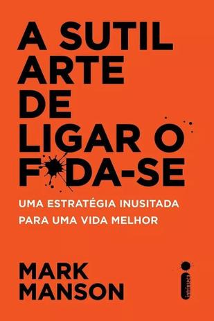 Livro A Sutil Arte De Ligar O Fda-se - Manson mark Menor preço em Livro A Sutil Arte De Ligar O Fda-se - Manson mark