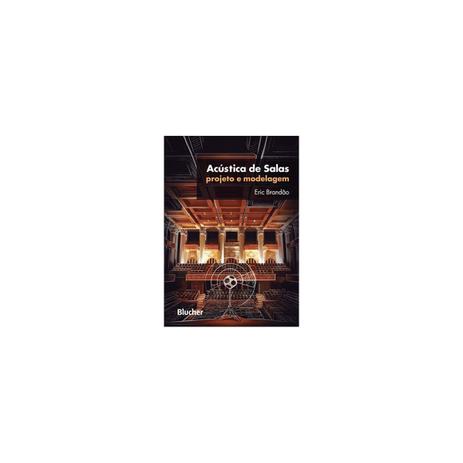 Livro - Acústica de Salas - Projeto e Modelagem - Brandão - Edgard blucher Menor preço em Livro - Acústica de Salas - Projeto e Modelagem - Brandão - Edgard blucher