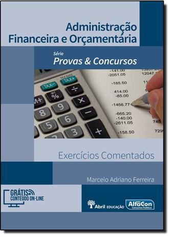 Livro - Administração Financeira e Orcamentária: Exercícios Comentados - Série Provas Concursos - Alfacon Menor preço em Livro - Administração Financeira e Orcamentária: Exercícios Comentados - Série Provas Concursos - Alfacon