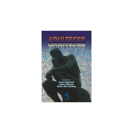 Livro - Adultecer - A Dor e o Prazer de Tornar-Se Adulto - Outeiral - Revinter Menor preço em Livro - Adultecer - A Dor e o Prazer de Tornar-Se Adulto - Outeiral - Revinter
