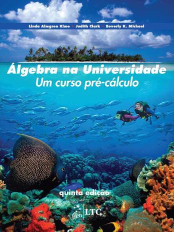 Livro - Álgebra na Universidade - Um Curso Pré-Cálculo Menor preço em Livro - Álgebra na Universidade - Um Curso Pré-Cálculo