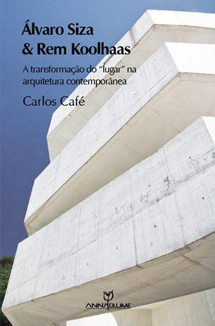 Livro - Álvaro Siza e Rem Koolhaas: A Transformação do lugar na arquitetura contemporânea