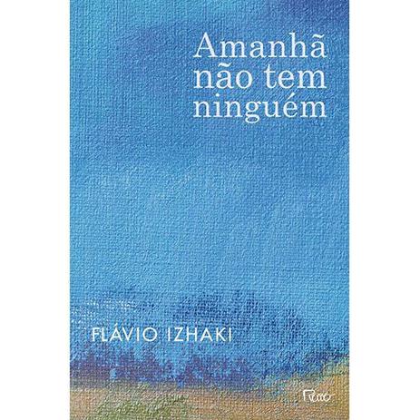 Livro - Amanhã não tem ninguém Menor preço em Livro - Amanhã não tem ninguém