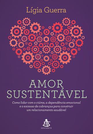 Livro - Amor sustentável - Como lidar com o ciúme, a dependência emocional e o excesso de cobranças para construir um relacionamento saudável Menor preço em Livro - Amor sustentável - Como lidar com o ciúme, a dependência emocional e o excesso de cobranças para construir um relacionamento saudável