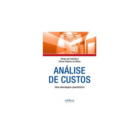 Livro - Análise de Custos: Uma Abordagem Quantitativa - Ludícibus - Atlas Menor preço em Livro - Análise de Custos: Uma Abordagem Quantitativa - Ludícibus - Atlas