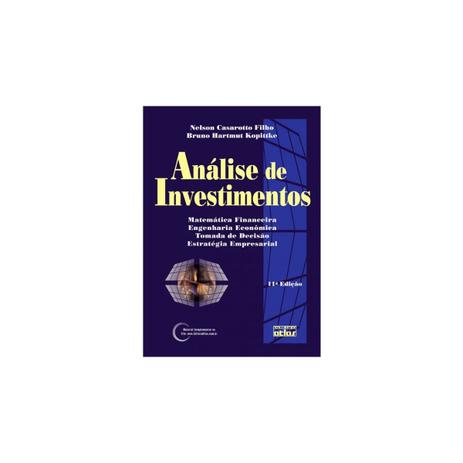 Livro - Análise de Investimentos: Matemática Financeira, Engenharia Econômica, Estratégia Empresarial - Casarotto Filho - Atlas Menor preço em Livro - Análise de Investimentos: Matemática Financeira, Engenharia Econômica, Estratégia Empresarial - Casarotto Filho - Atlas