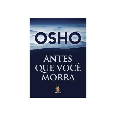 Livro -Antes Que Voce Morra - Osho - Madras Menor preço em Livro -Antes Que Voce Morra - Osho - Madras