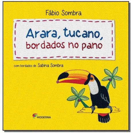 Livro - Arara, Tucano, Bordados No Pano - Moderna Menor preço em Livro - Arara, Tucano, Bordados No Pano - Moderna
