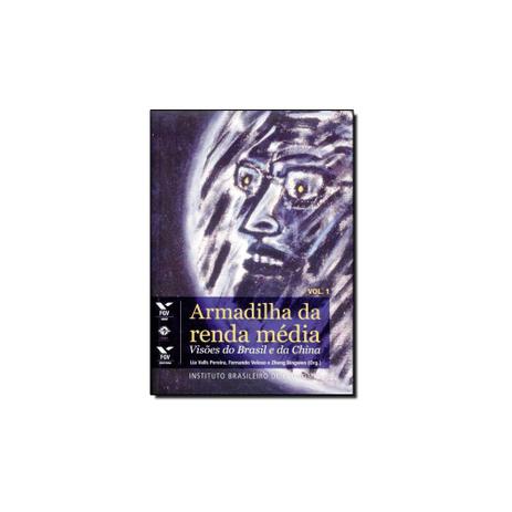 Livro - Armadilha da Renda Média: Visões do Brasil e da China - Vol.1 - Fgv Menor preço em Livro - Armadilha da Renda Média: Visões do Brasil e da China - Vol.1 - Fgv