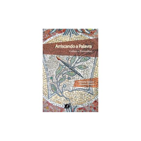 Livro - Arriscando a Palavra - Cultura e Psicanálise - Aguero - Zagodoni Menor preço em Livro - Arriscando a Palavra - Cultura e Psicanálise - Aguero - Zagodoni