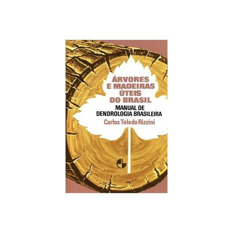 Livro - Árvores e Madeiras Úteis do Brasil - Rizzini - Edgard blucher é boa?