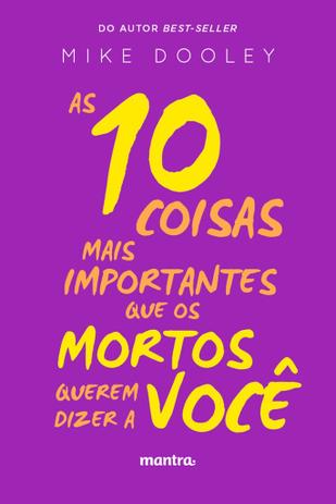 Livro - As 10 coisas mais importantes que os mortos querem dizer a você Menor preço em Livro - As 10 coisas mais importantes que os mortos querem dizer a você