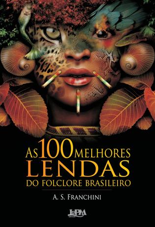Livro - As 100 melhores lendas do folclore brasileiro Menor preço em Livro - As 100 melhores lendas do folclore brasileiro