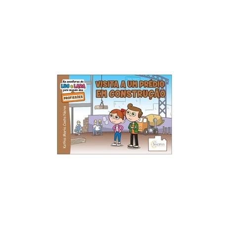 Livro - As Aventuras de Luc e Lara pelo Mundo das Profissões: Visita a um Prédio em Construção - Neiva - Sinopsys Menor preço em Livro - As Aventuras de Luc e Lara pelo Mundo das Profissões: Visita a um Prédio em Construção - Neiva - Sinopsys